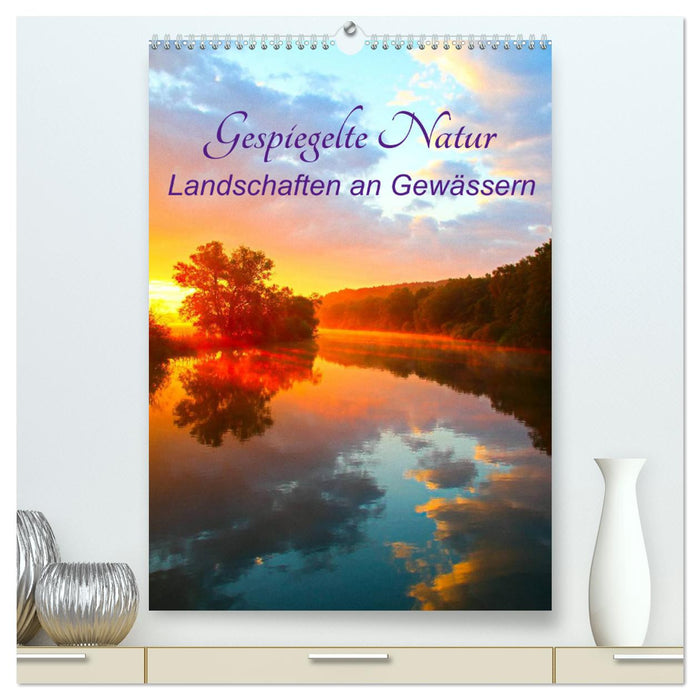 Mirrored Nature (CALVENDO Premium Wall Calendar 2024) 