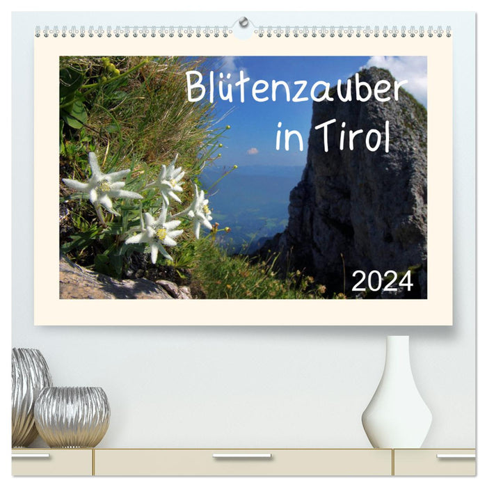 La magie des fleurs au Tyrol (Calendrier mural CALVENDO Premium 2024) 