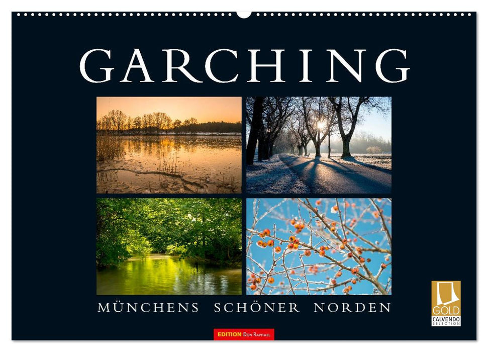 GARCHING - Münchens schöner Norden (CALVENDO Wandkalender 2024)