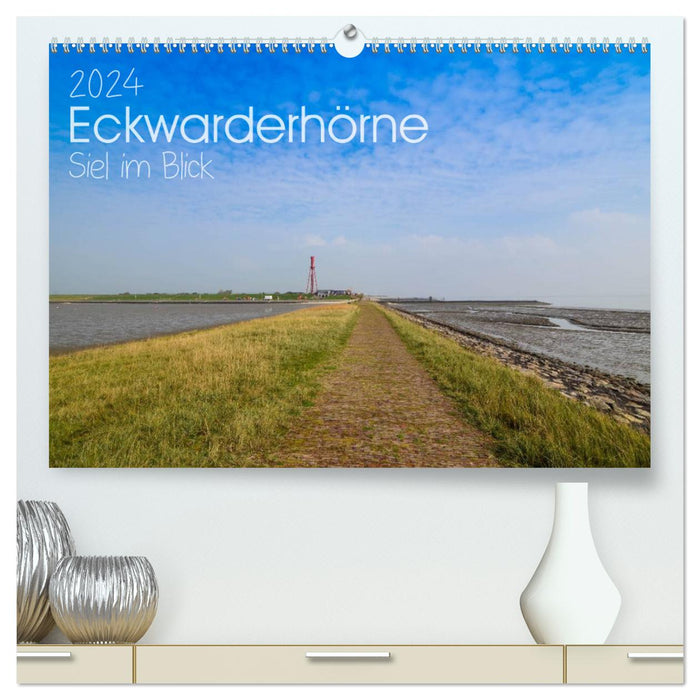 Eckwarderhörne - Siel in view 2024 (CALVENDO Premium Wall Calendar 2024) 