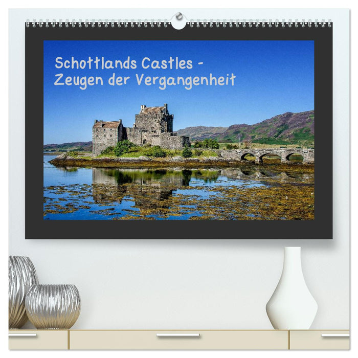 Schottlands Castles - Zeugen der Vergangenheit (CALVENDO Premium Wandkalender 2024)