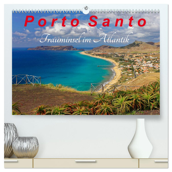 Porto Santo Trauminsel im Atlantik (CALVENDO Premium Wandkalender 2024)