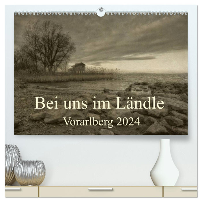 Here in Ländle - Vorarlberg 2024 (CALVENDO Premium Wall Calendar 2024) 