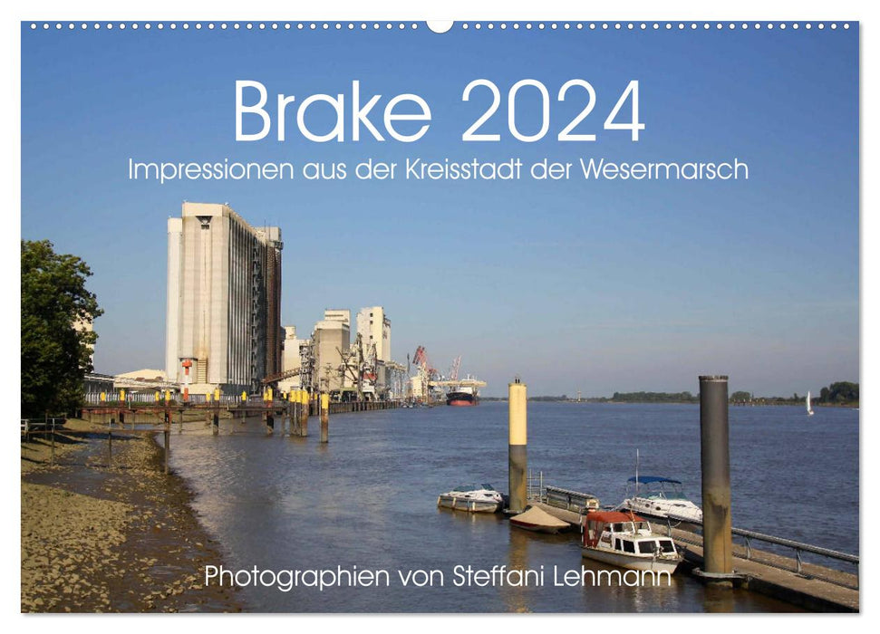 Brake 2024. Impressionen aus der Kreisstadt der Wesermarsch (CALVENDO Wandkalender 2024)