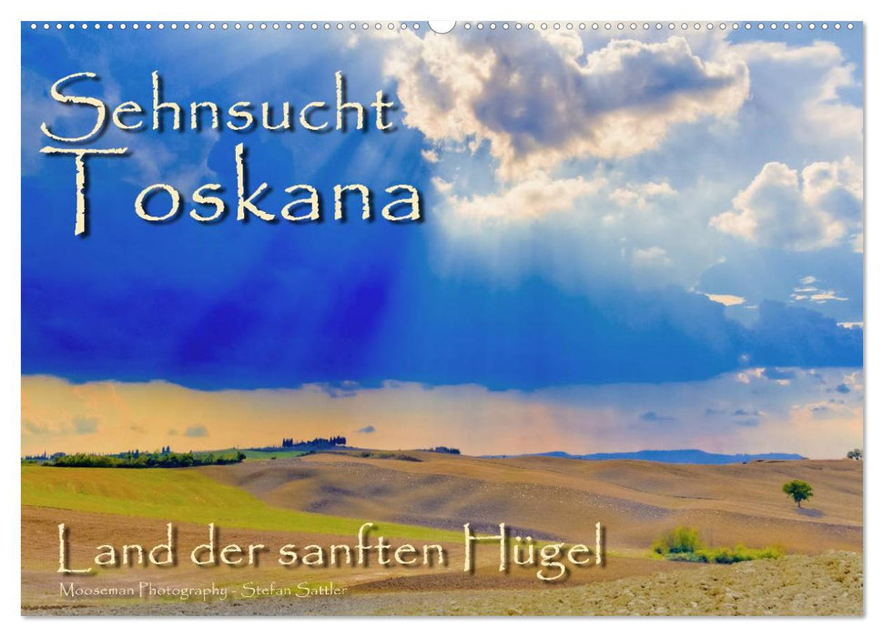 Sehnsucht Toskana - Land der sanften Hügel (CALVENDO Wandkalender 2024)