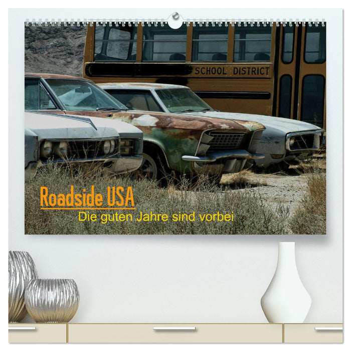 Roadside USA - Die guten Jahre sind vorbei (CALVENDO Premium Wandkalender 2024)