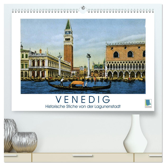 Erinnerungen an das alte Venedig: Historische Stiche von der Lagunenstadt (CALVENDO Premium Wandkalender 2024)