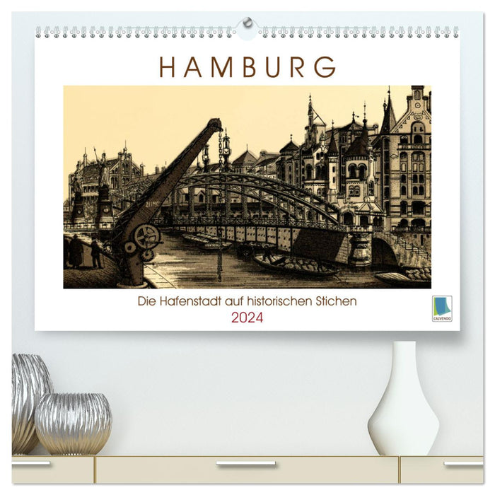Hamburg: Die Hafenstadt auf historischen Stichen (CALVENDO Premium Wandkalender 2024)