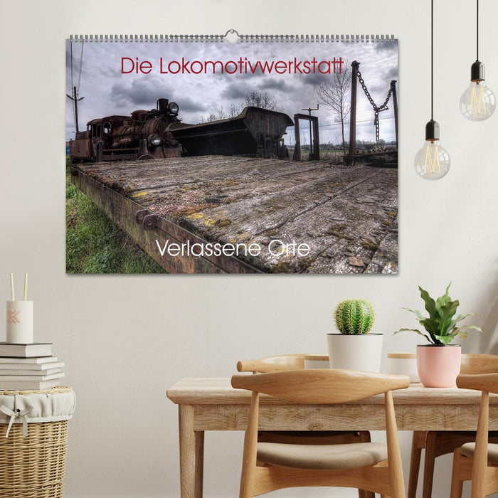 Verlassene Orte - Die Lokomotivwerkstatt (CALVENDO Wandkalender 2024)