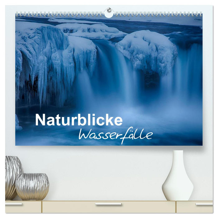 Naturblicke - Wasserfälle (CALVENDO Premium Wandkalender 2024)