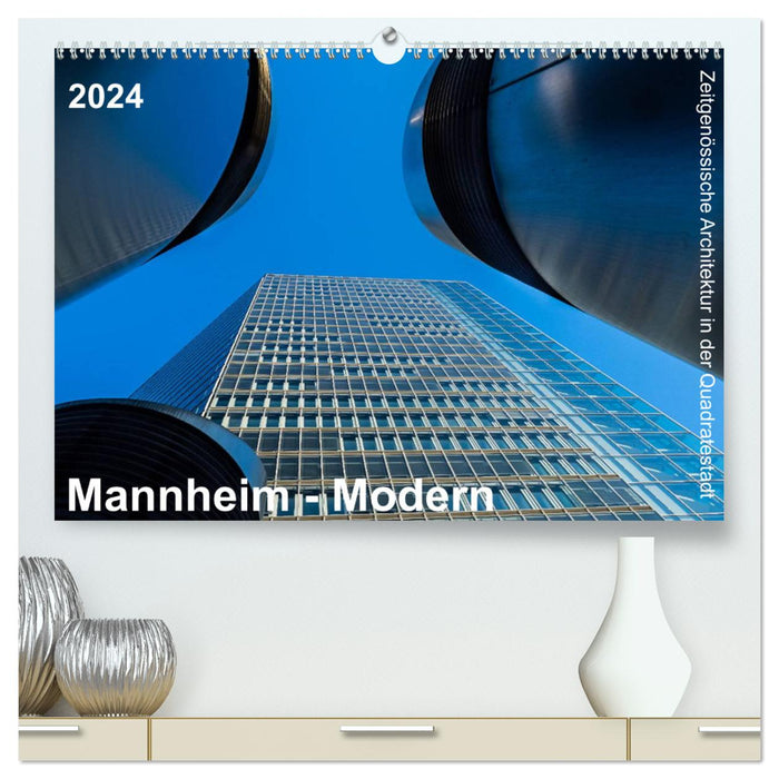Mannheim Modern. Zeitgenössische Architektur in der Quadratestadt. (CALVENDO Premium Wandkalender 2024)