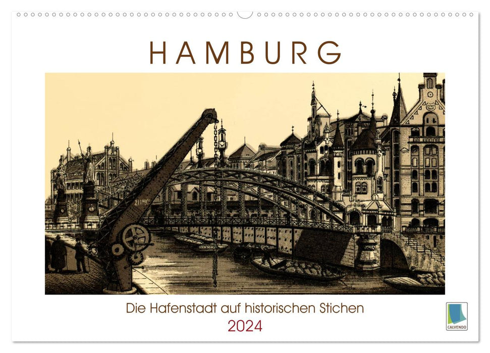 Hamburg: Die Hafenstadt auf historischen Stichen (CALVENDO Wandkalender 2024)