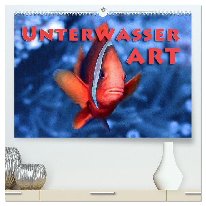 Unterwasserart (CALVENDO Premium Wandkalender 2024)