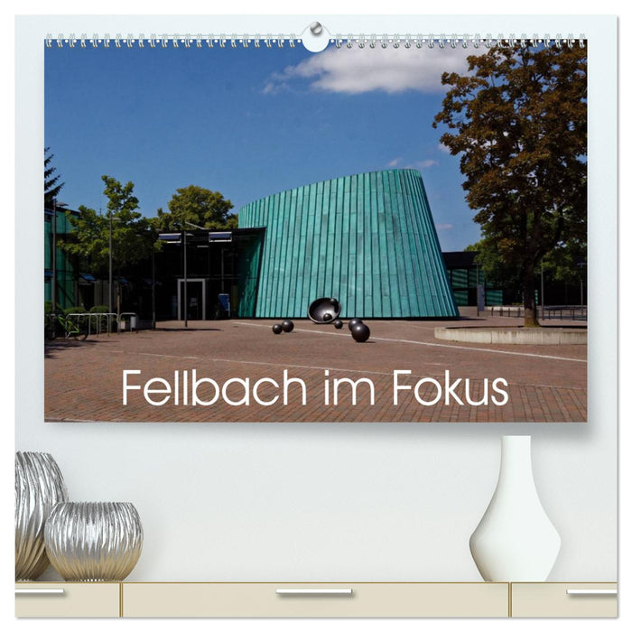 Fellbach im Fokus (CALVENDO Premium Wandkalender 2024)