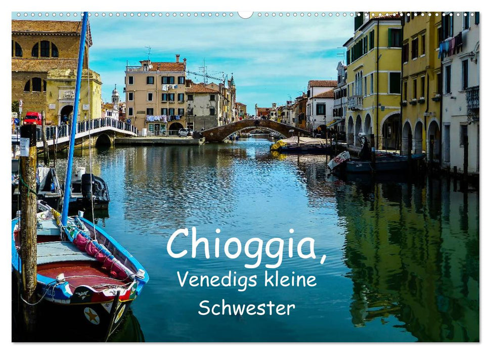 Chioggia - Venice's little sister (CALVENDO wall calendar 2024) 