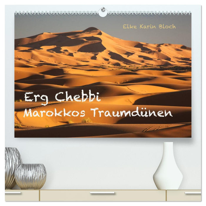 Erg Chebbi - Morocco's dream dunes (CALVENDO Premium Wall Calendar 2024) 