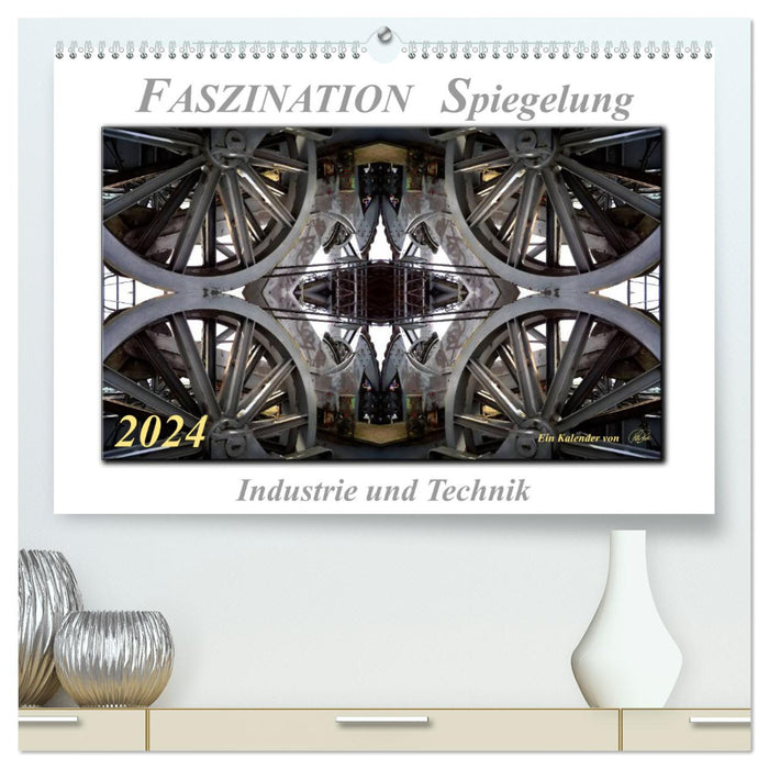 The fascination of reflection - industry and technology (CALVENDO Premium Wall Calendar 2024) 