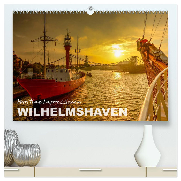 Maritime Impressions Wilhelmshaven (CALVENDO Premium Wall Calendar 2024) 