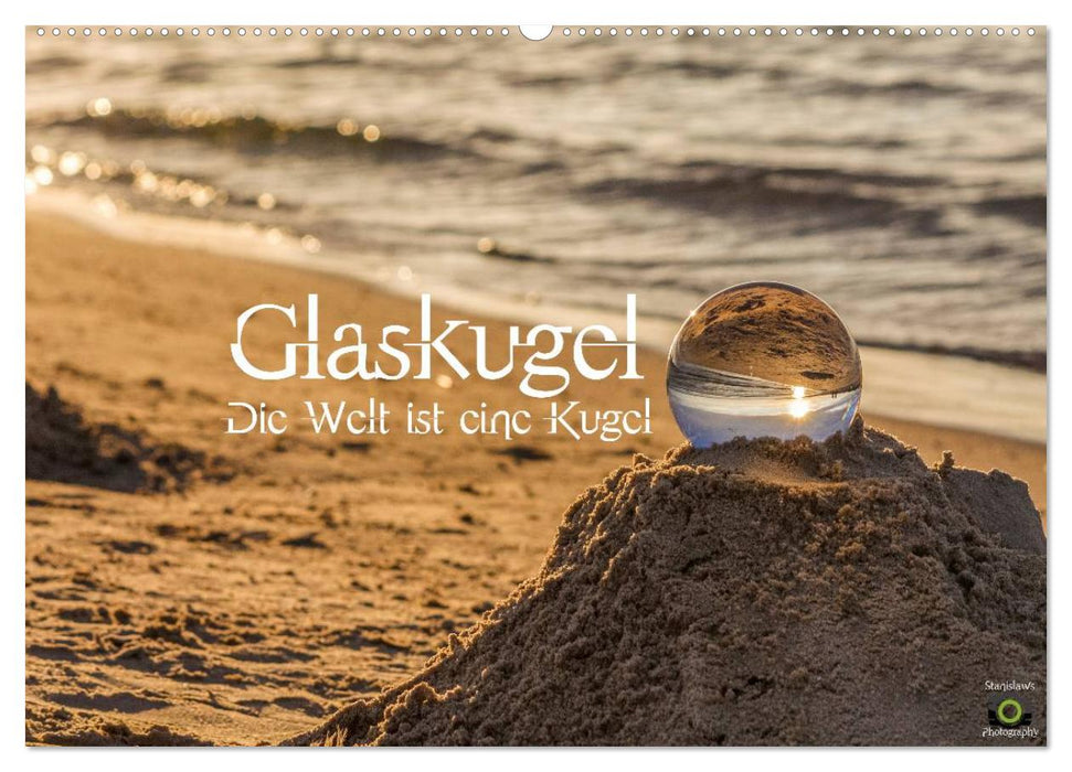 Glass ball, The world is a ball (CALVENDO wall calendar 2024) 