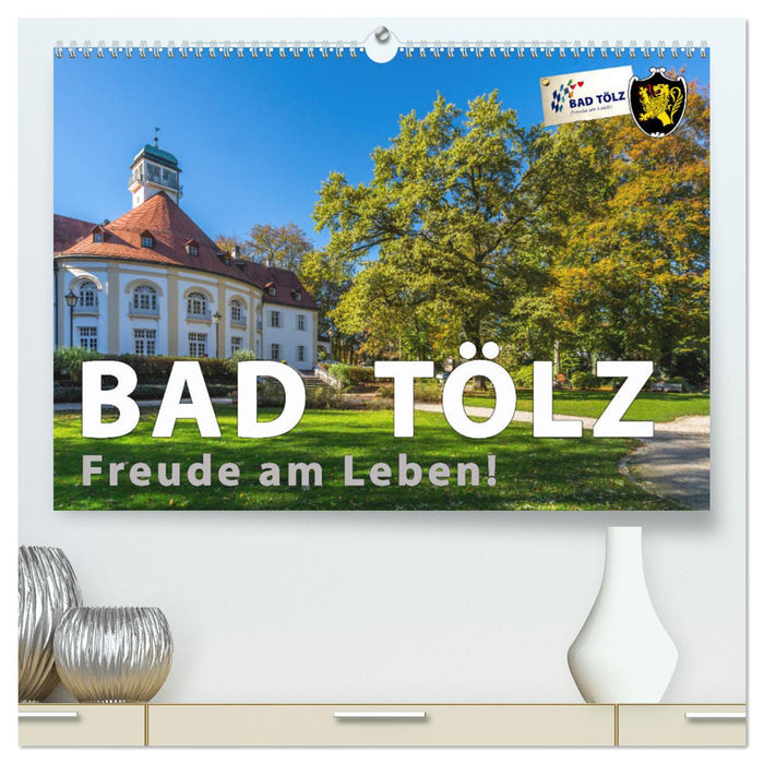 Bad Tölz - Freude am Leben! (CALVENDO Premium Wandkalender 2024)