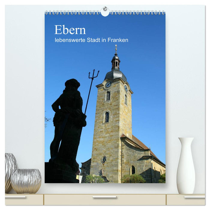 Ebern - lebenswerte Stadt in Franken (CALVENDO Premium Wandkalender 2024)