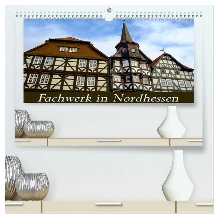 Fachwerk in Nordhessen (CALVENDO Premium Wandkalender 2024)