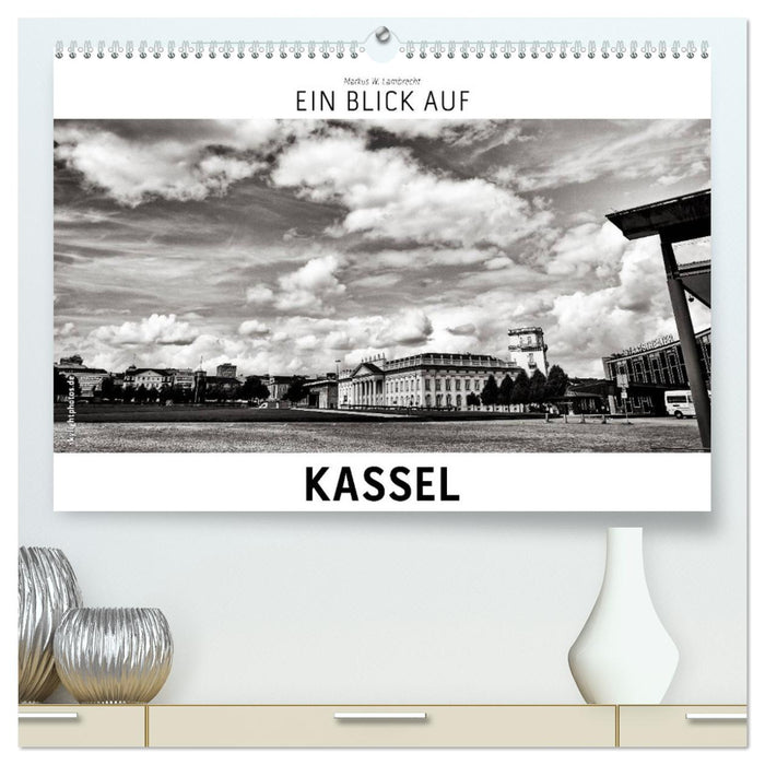 Ein Blick auf Kassel (CALVENDO Premium Wandkalender 2024)