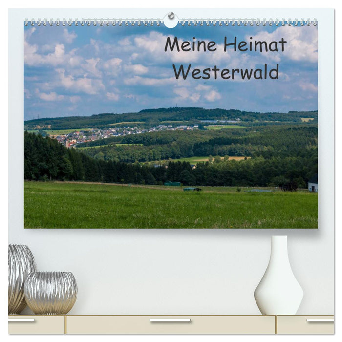 My home Westerwald (CALVENDO Premium Wall Calendar 2024) 