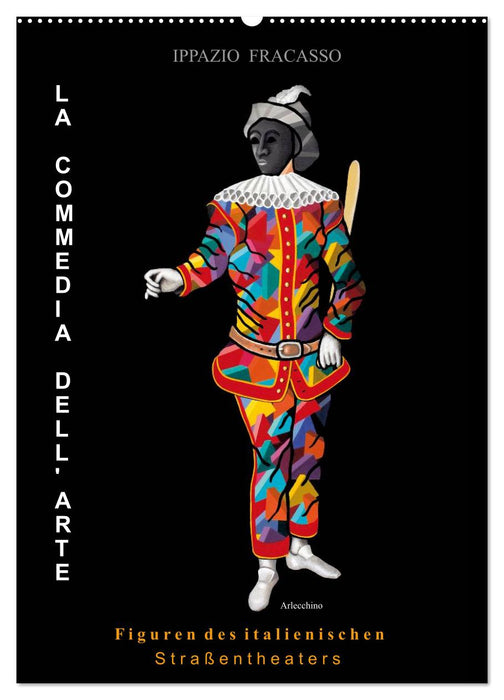 Ippazio Fracasso LA COMMEDIA DELL' ARTE, Figuren des italienischen Straßentheaters (CALVENDO Wandkalender 2024)
