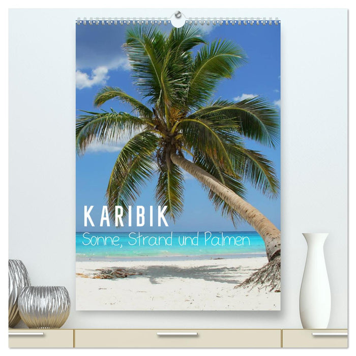 Caribbean - sun, beach and palm trees (CALVENDO Premium Wall Calendar 2024) 