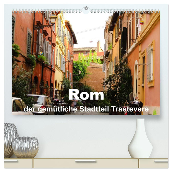 Rome - the cozy district of Trastevere (CALVENDO Premium Wall Calendar 2024) 