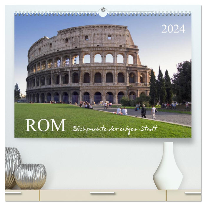 Rome, viewpoints of the eternal city. (CALVENDO Premium Wall Calendar 2024) 