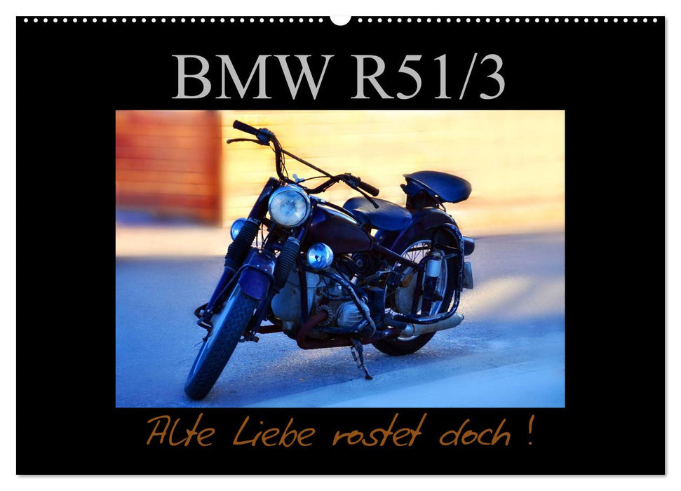 BMW R 51/3 - Alte Liebe rostet doch (CALVENDO Wandkalender 2024)