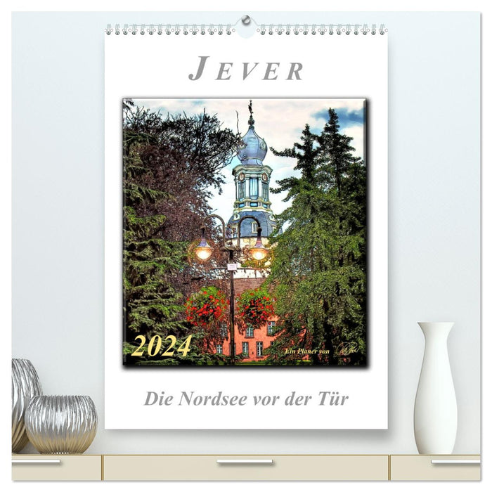 Jever - the North Sea on the doorstep (CALVENDO Premium Wall Calendar 2024)