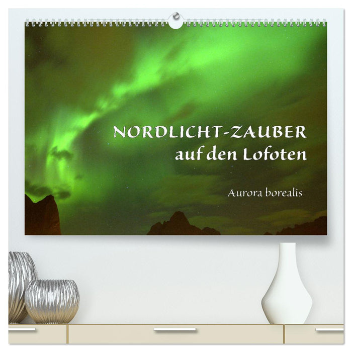 La magie des aurores boréales sur les Lofoten. Aurores boréales (Calvendo Premium Wall Calendar 2024) 