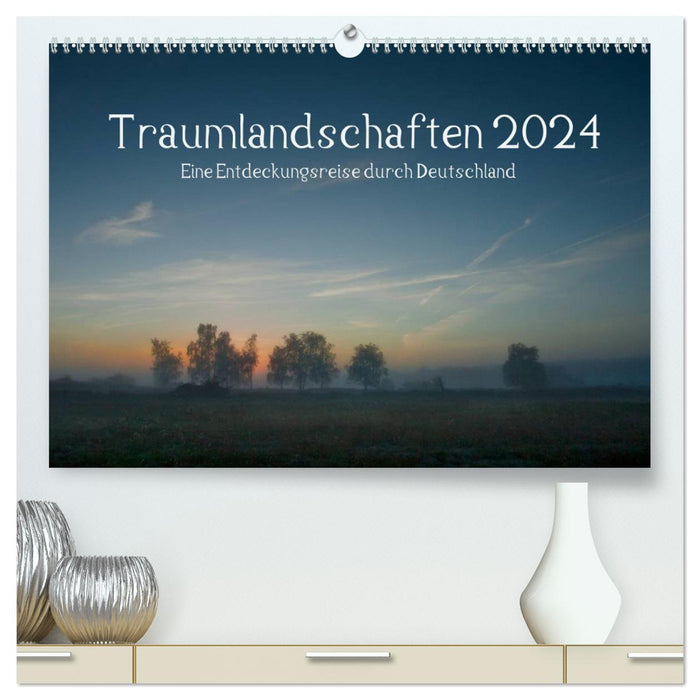 Traumlandschaften 2024 (CALVENDO Premium Wandkalender 2024)