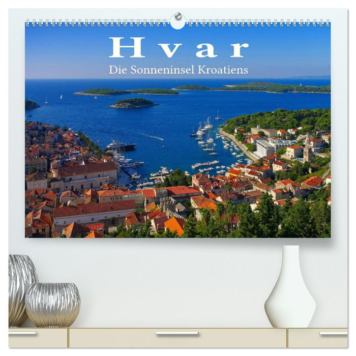 Hvar - L'île ensoleillée de Croatie (Calvendo Premium Wall Calendar 2024) 