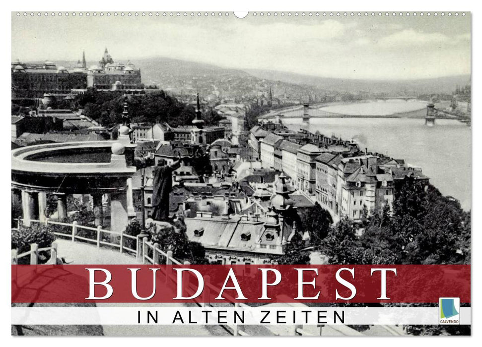 Budapest: in alten Zeiten (CALVENDO Wandkalender 2024)