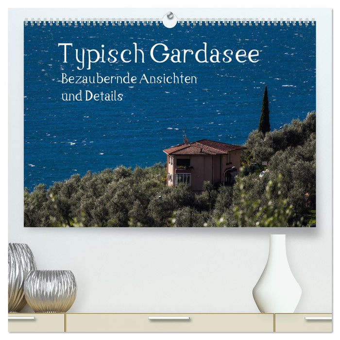 Typisch Gardasee - Bezaubernde Ansichten und Details (CALVENDO Premium Wandkalender 2024)