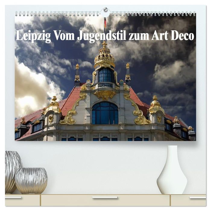 Leipzig - From Art Nouveau to Art Deco (CALVENDO Premium Wall Calendar 2024) 