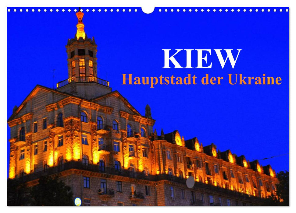 Kiew - Hauptstadt der Ukraine (CALVENDO Wandkalender 2024)