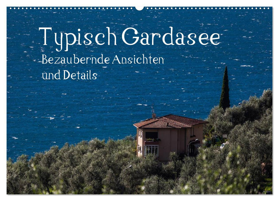 Typisch Gardasee - Bezaubernde Ansichten und Details (CALVENDO Wandkalender 2024)