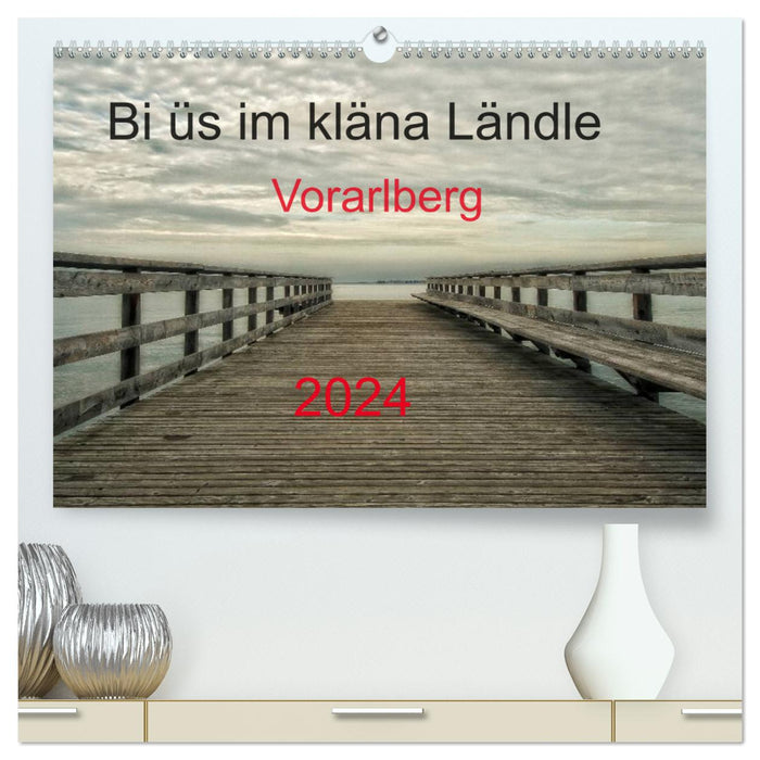 Bi üs im kläna Ländle - Vorarlberg 2024 (CALVENDO Premium Wall Calendar 2024) 