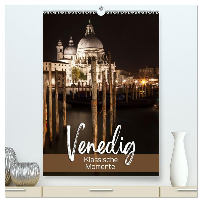 VENICE Classic Moments (CALVENDO Premium Wall Calendar 2024) 
