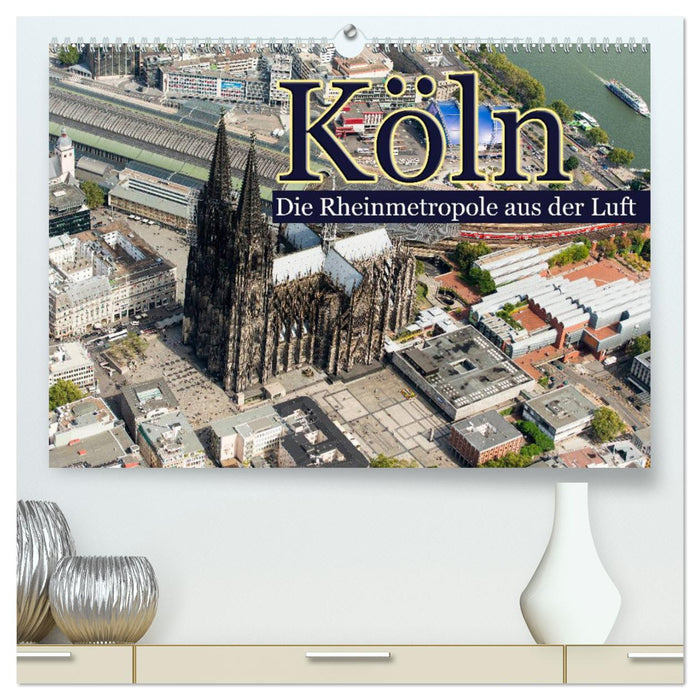 Cologne - The Rhine metropolis from the air (CALVENDO Premium Wall Calendar 2024) 