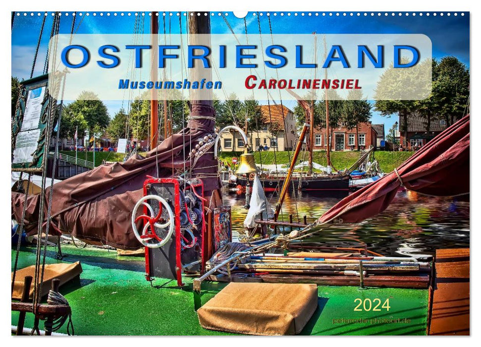 Ostfriesland - Museumshafen Carolinensiel (CALVENDO Wandkalender 2024)