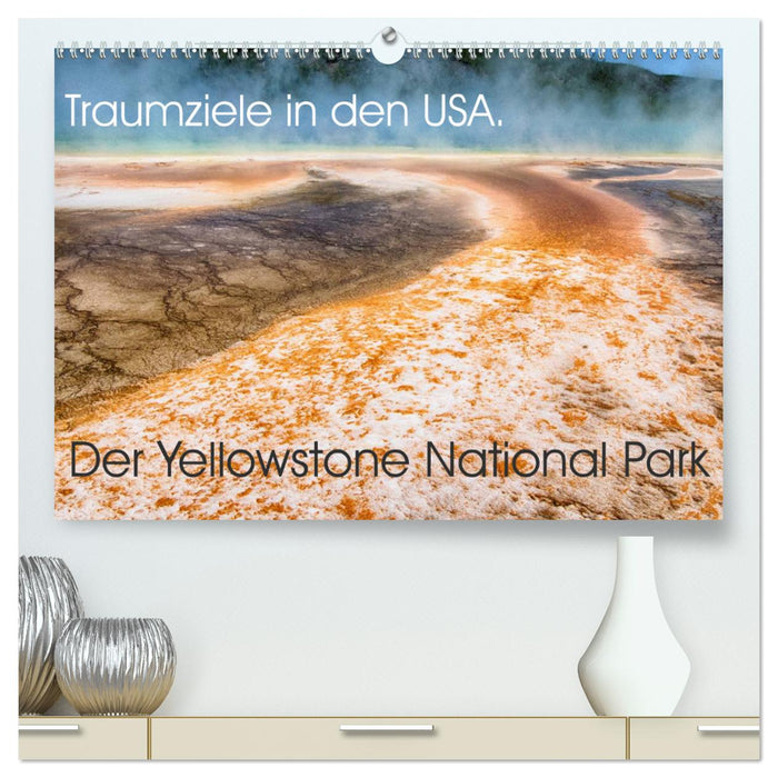 Dream destinations in the USA. Yellowstone National Park (CALVENDO Premium Wall Calendar 2024) 