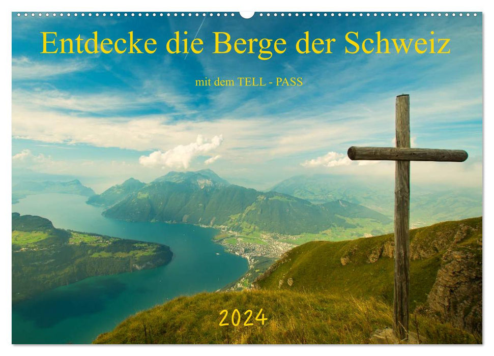 Entdecke die Berge der Schweiz mit dem TELL-PASS (CALVENDO Wandkalender 2024)