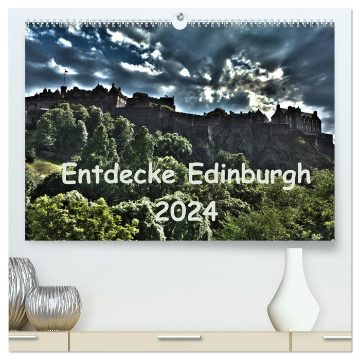Entdecke Edinburgh (CALVENDO Premium Wandkalender 2024)