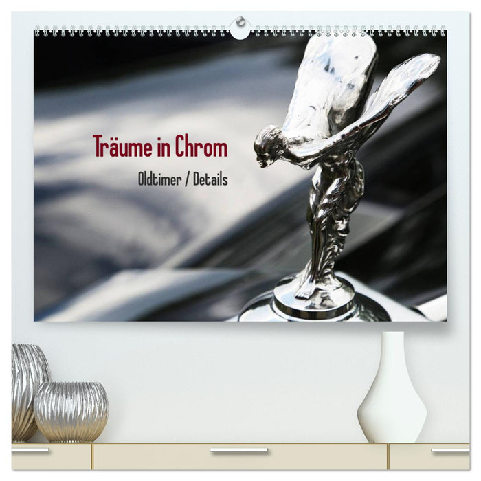 Träume in Chrom - Oldtimer Details (CALVENDO Premium Wandkalender 2024)